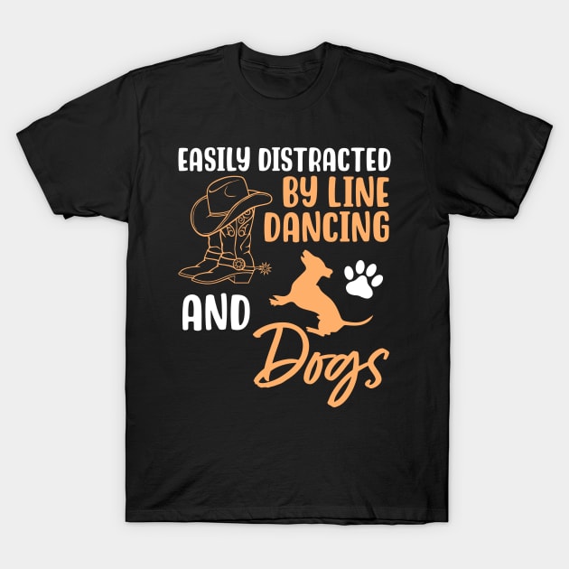 Easily Distracted By Line Dancing and Dogs T-Shirt by maxcode